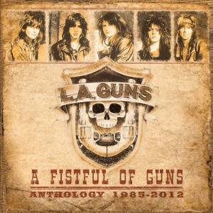 L.A. Guns - A Fistful of Guns: Anthology 1985 - 2012 (2017)