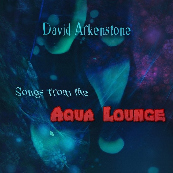 David Arkenstone - Songs from the Aqua Lounge 2016